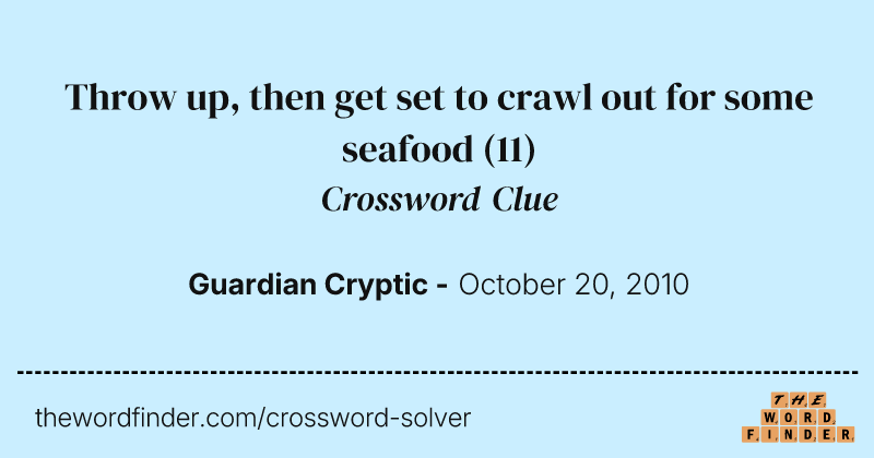 Throw up, then get set to crawl out for some seafood crossword clue image