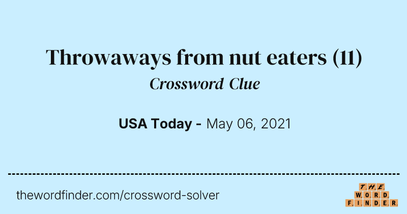 Throwaways from nut eaters crossword clue image