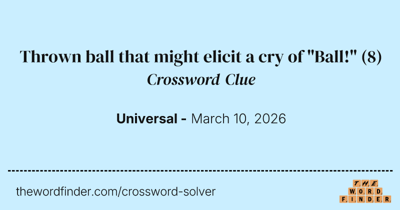 Thrown ball that might elicit a cry of "Ball!" crossword clue image