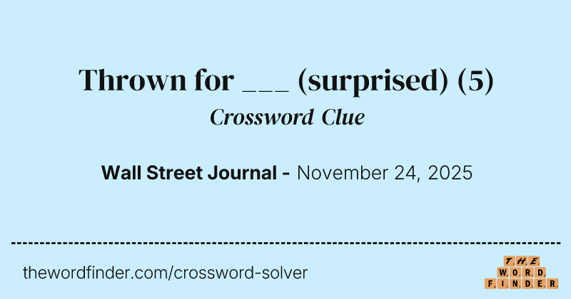Thrown for ___ (surprised) crossword clue image