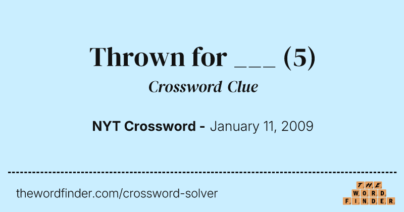 Thrown for ___ crossword clue image