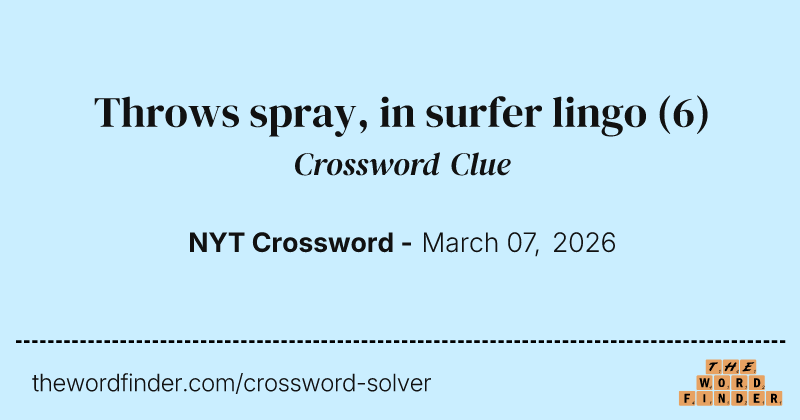 Throws spray, in surfer lingo crossword clue image