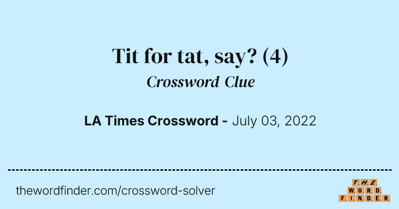 Tit for tat, say? crossword clue image