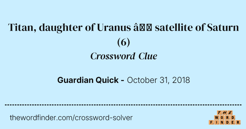 Titan, daughter of Uranus — satellite of Saturn crossword clue image