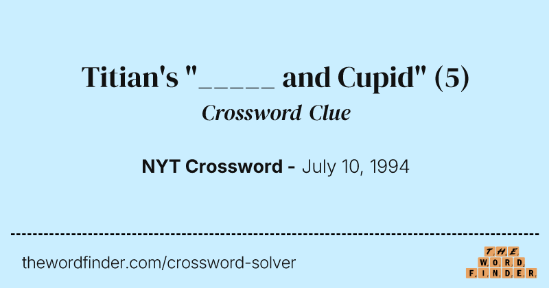 Titian's "_____ and Cupid" crossword clue image