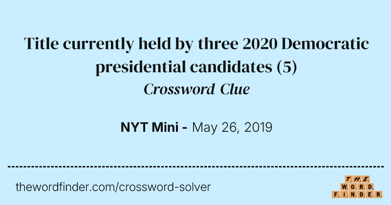 Title currently held by three 2020 Democratic presidential candidates crossword clue image
