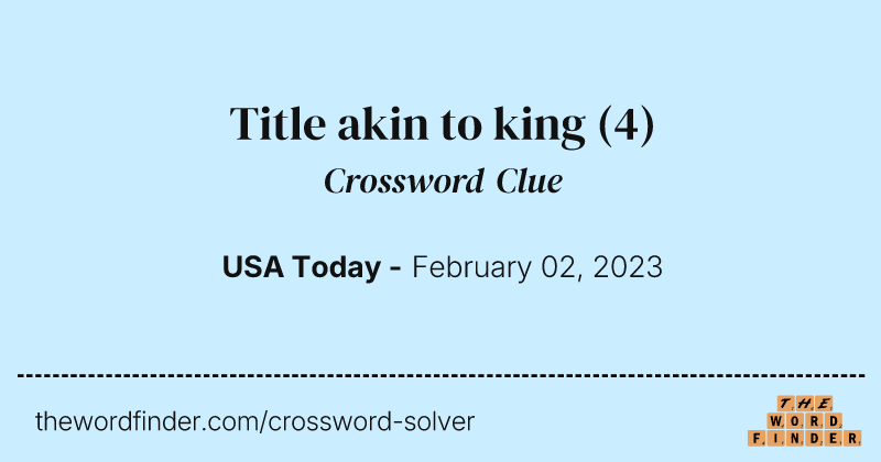 Title akin to king crossword clue image