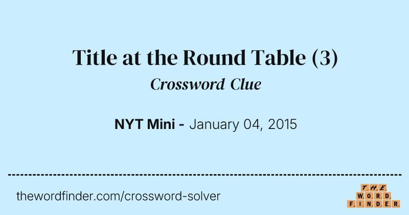 Title at the Round Table crossword clue image
