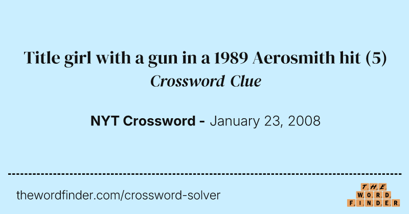 Title girl with a gun in a 1989 Aerosmith hit crossword clue image