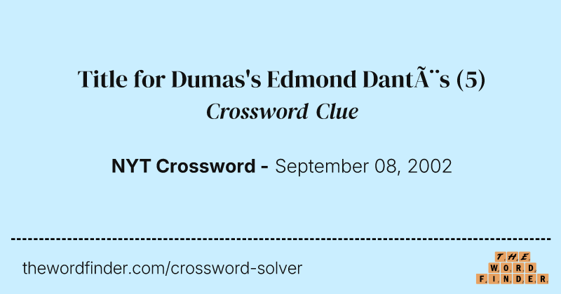Title for Dumas's Edmond Dantès crossword clue image