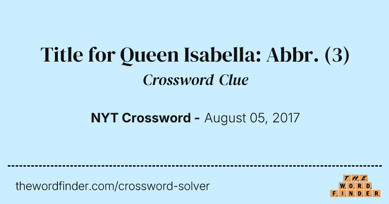 Title for Queen Isabella: Abbr. crossword clue image