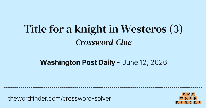 Title for a knight in Westeros crossword clue image