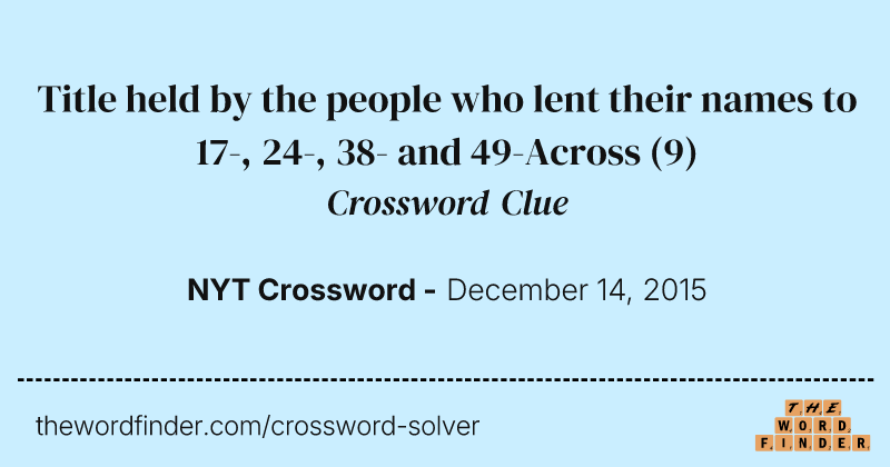 Title held by the people who lent their names to 17-, 24-, 38- and 49-Across crossword clue image
