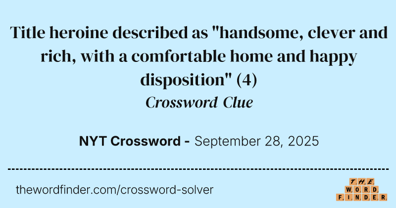 Title heroine described as "handsome, clever and rich, with a comfortable home and happy disposition" crossword clue image