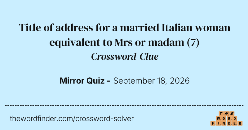 Title of address for a married Italian woman equivalent to Mrs or madam crossword clue image