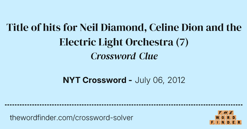 Title of hits for Neil Diamond, Celine Dion and the Electric Light Orchestra crossword clue image