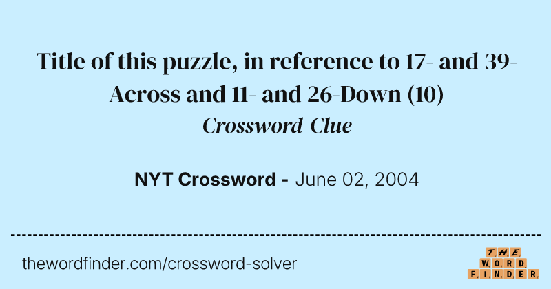 Title of this puzzle, in reference to 17- and 39-Across and 11- and 26-Down crossword clue image