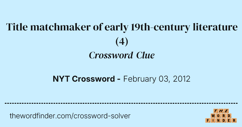 Title matchmaker of early 19th-century literature crossword clue image