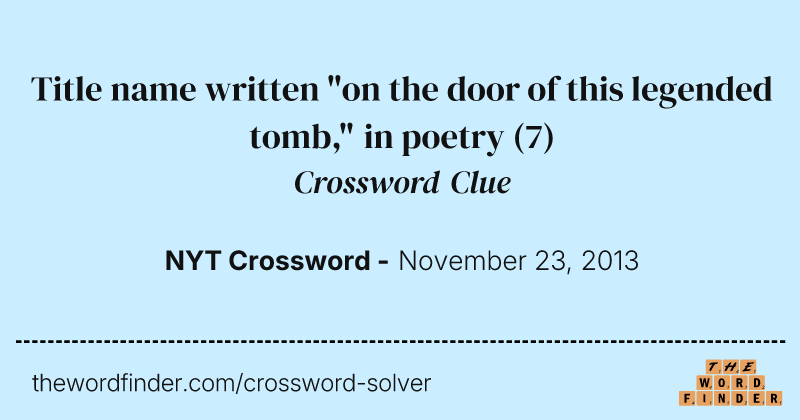 Title name written "on the door of this legended tomb," in poetry crossword clue image