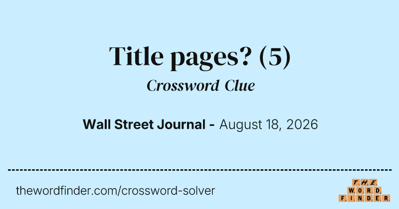 Title pages? crossword clue image