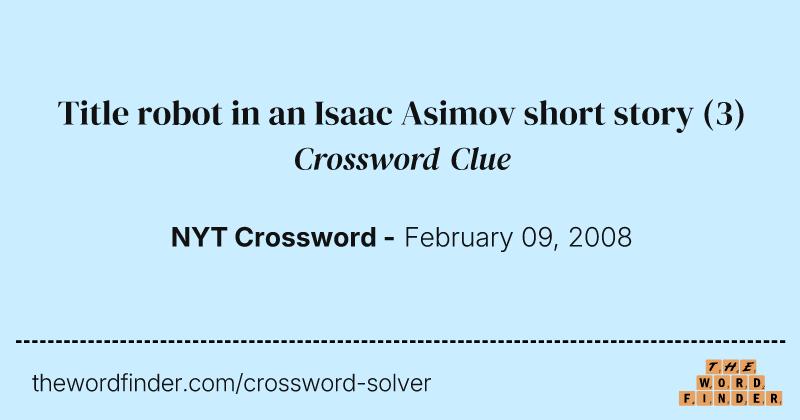 Title robot in an Isaac Asimov short story crossword clue image
