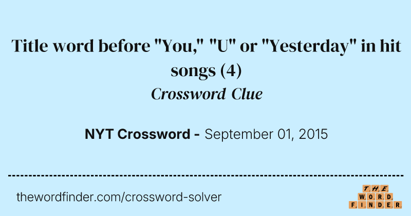 Title word before "You," "U" or "Yesterday" in hit songs crossword clue image
