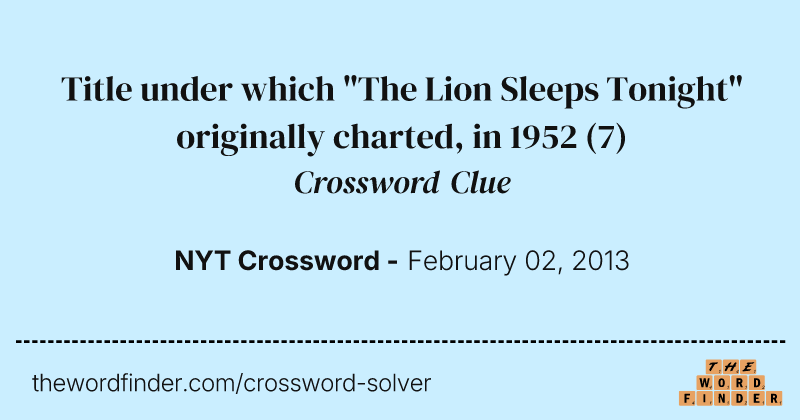 Title under which "The Lion Sleeps Tonight" originally charted, in 1952 crossword clue image