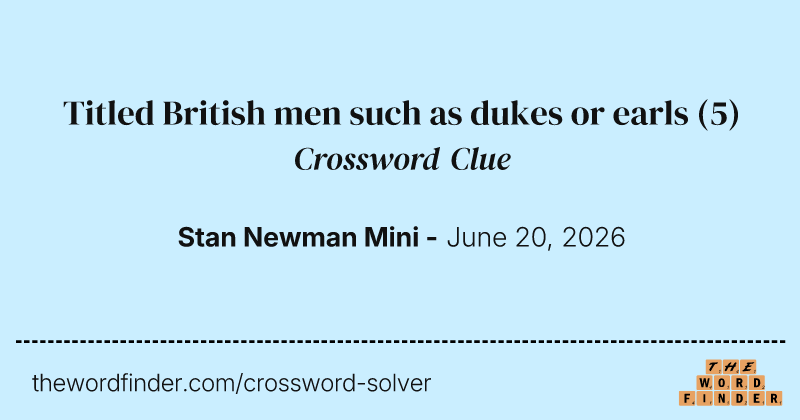 Titled British men such as dukes or earls crossword clue image