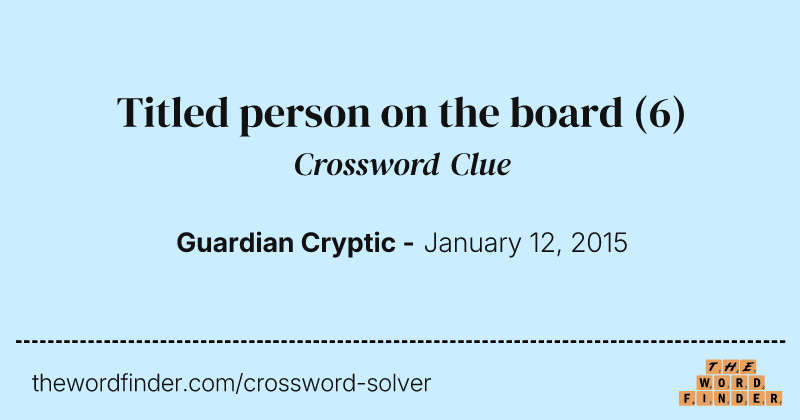 Titled person on the board crossword clue image