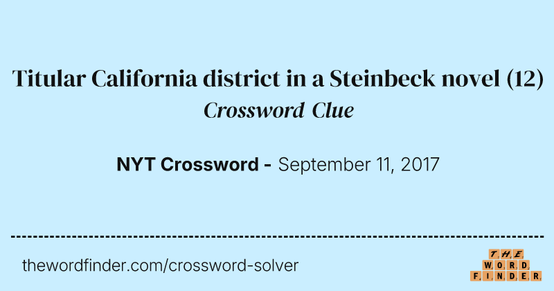 Titular California district in a Steinbeck novel crossword clue image