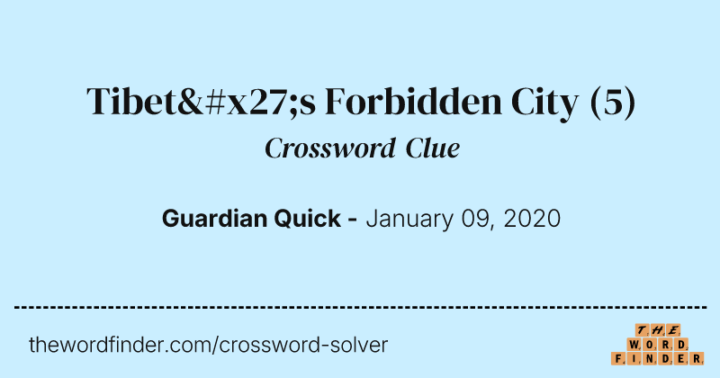 Tibet's Forbidden City crossword clue image