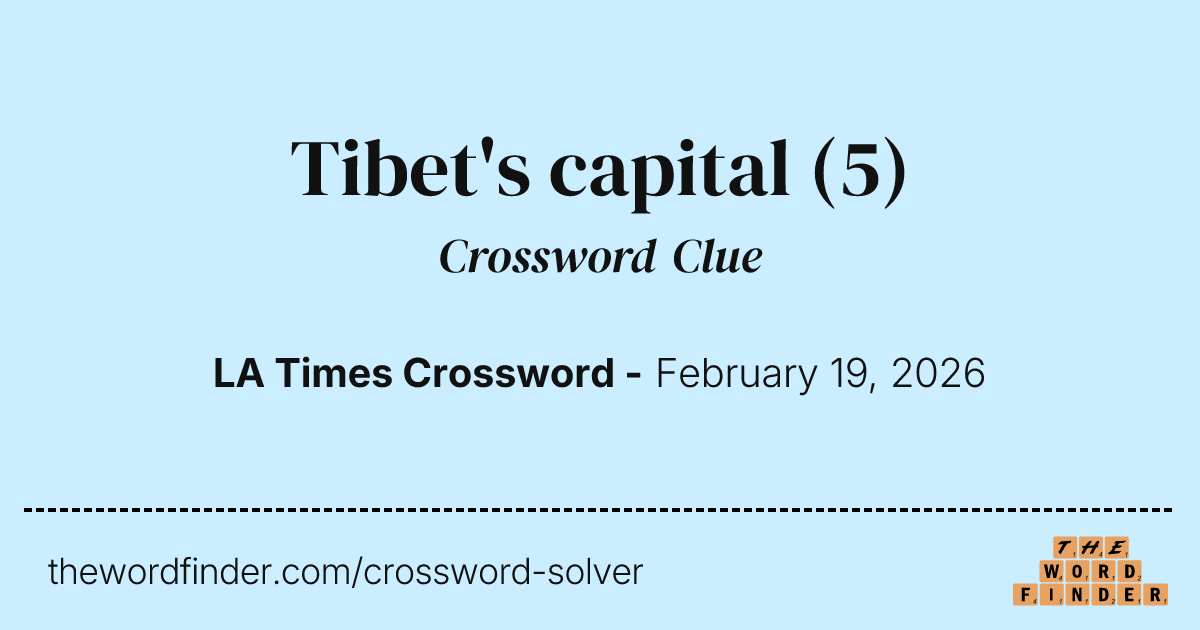 Tibet's capital — Crossword Clue