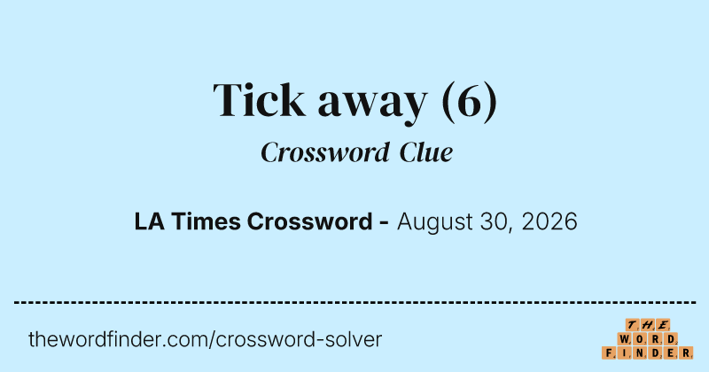 Tick away crossword clue image
