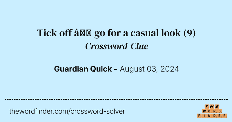 Tick off – go for a casual look crossword clue image