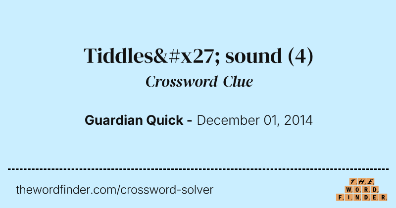 Tiddles' sound crossword clue image