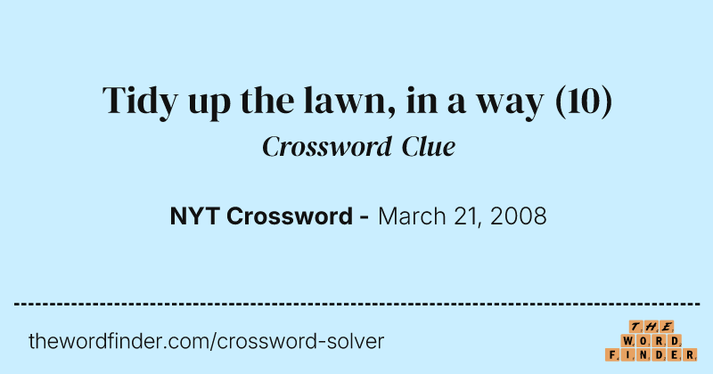 Tidy up the lawn, in a way crossword clue image