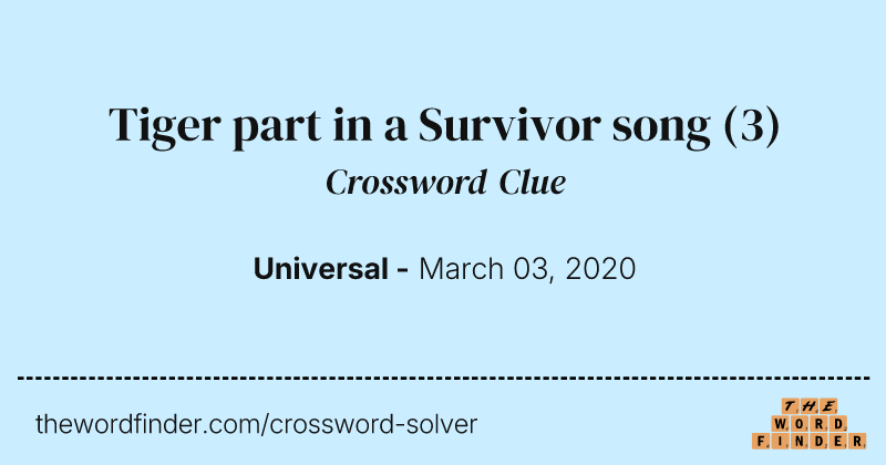 Tiger part in a Survivor song crossword clue image