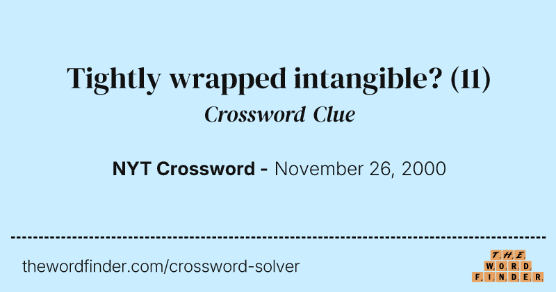Tightly wrapped intangible? crossword clue image