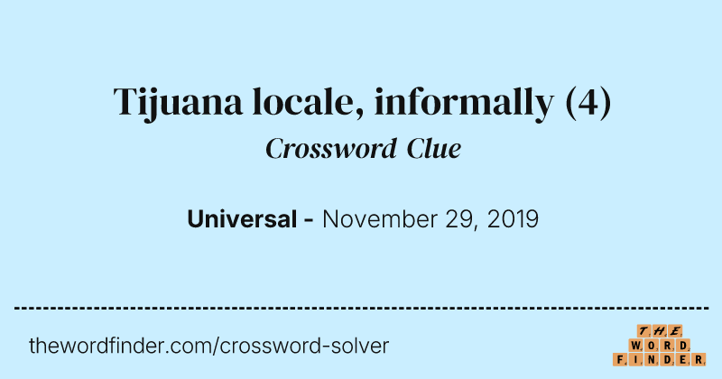 Tijuana locale, informally crossword clue image