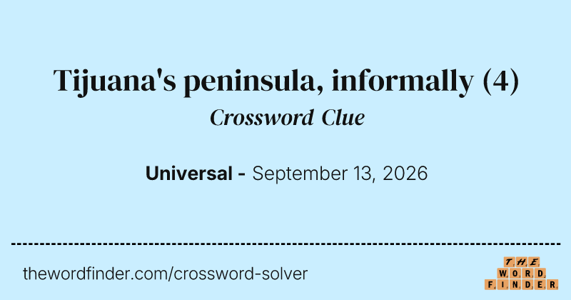 Tijuana's peninsula, informally crossword clue image