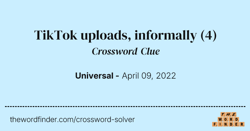TikTok uploads, informally crossword clue image
