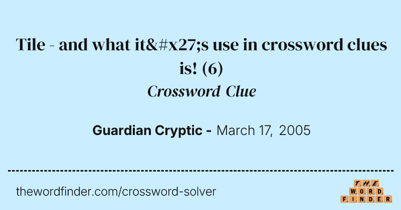 Tile - and what it's use in crossword clues is! crossword clue image