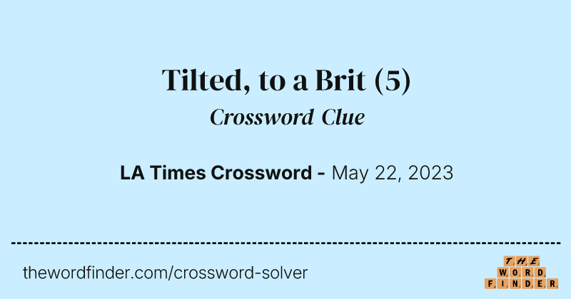 Tilted, to a Brit crossword clue image
