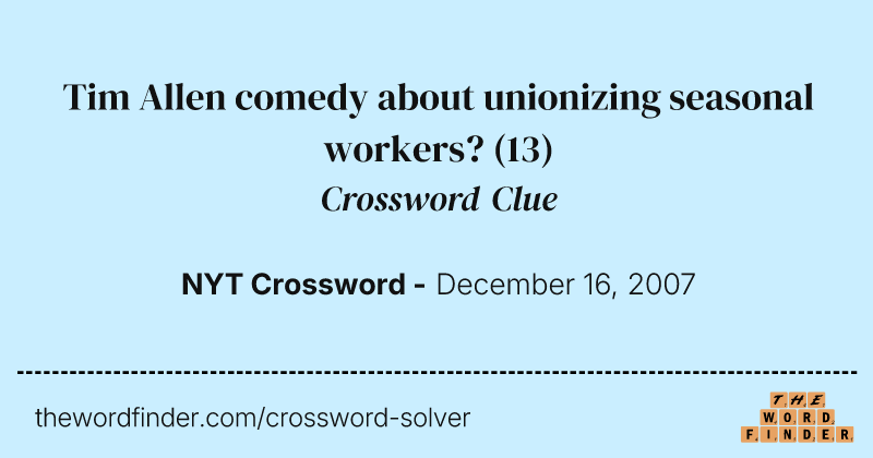 Tim Allen comedy about unionizing seasonal workers? crossword clue image