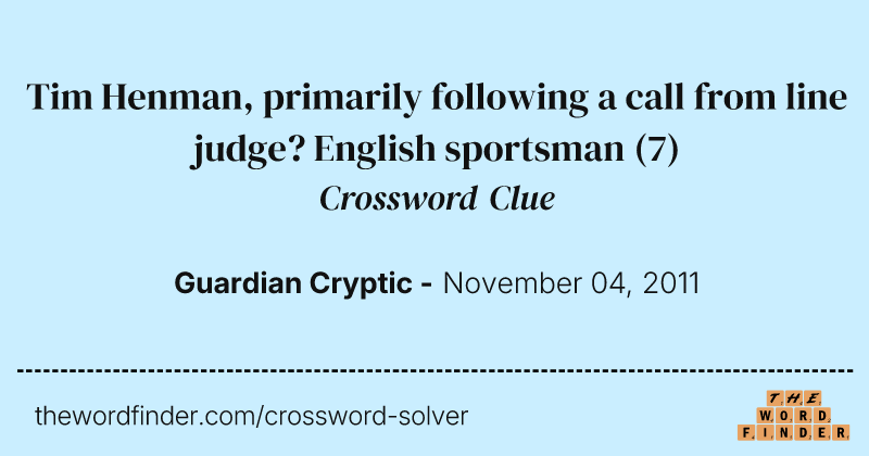 Tim Henman, primarily following a call from line judge? English sportsman crossword clue image