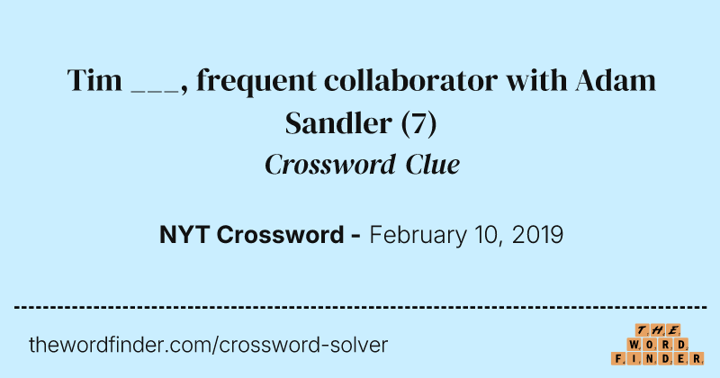 Tim ___, frequent collaborator with Adam Sandler crossword clue image