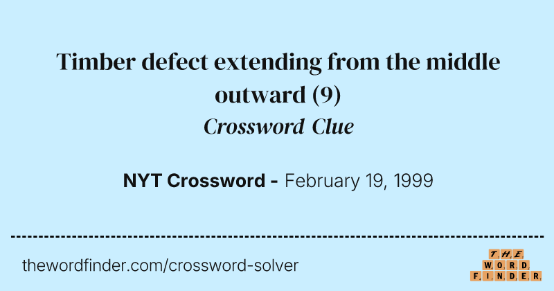Timber defect extending from the middle outward crossword clue image