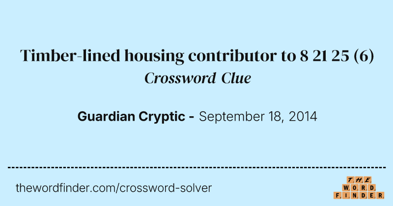 Timber-lined housing contributor to 8 21 25 crossword clue image