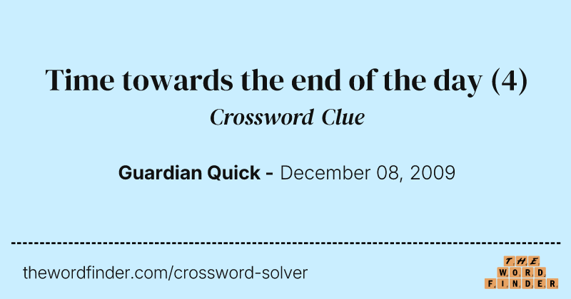 Time towards the end of the day crossword clue image