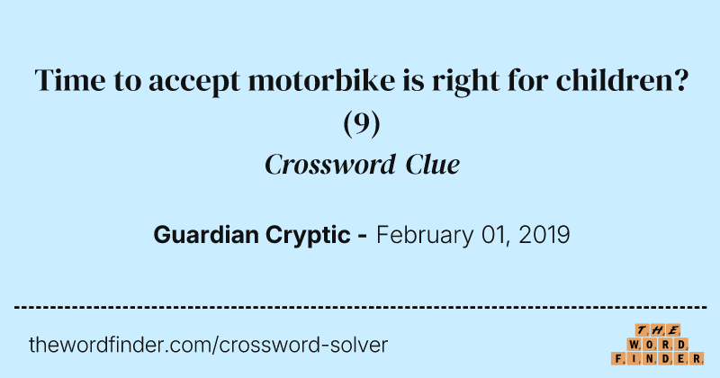 Time to accept motorbike is right for children? crossword clue image